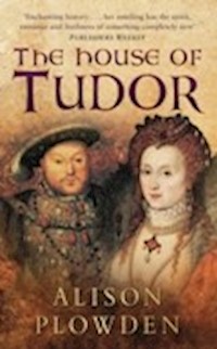 The House of Tudor - Alison Plowden - E-Book