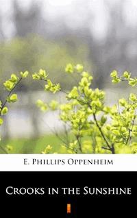 Crooks in the Sunshine - E. Phillips Oppenheim - E-Book