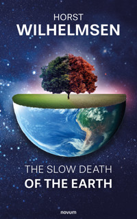The slow death of the earth - Horst Wilhelmsen - E-Book