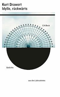 Idylle, rückwärts - Kurt Drawert - E-Book
