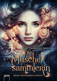 Die Muschelsammlerin. Deine Bestimmung wartet - Charlotte Richter - E-Book
