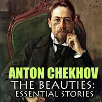 The Beauties: Essential Stories - Anton Chekhov - Hörbuch
