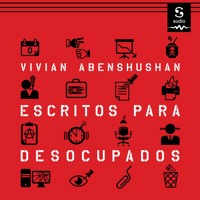 Escritos para desocupados - Vivian Abenshushan - Hörbuch