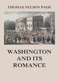 Washington and its Romance - Thomas Nelson Page - E-Book