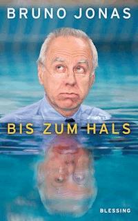 Bis zum Hals - Bruno Jonas - E-Book