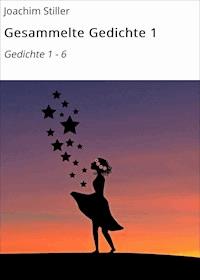 Gesammelte Gedichte 1 - Joachim Stiller - E-Book