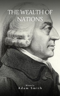 The Wealth of Nations - Adam Smith - E-Book