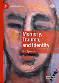 Memory, Trauma, and Identity - Ron Eyerman - E-Book