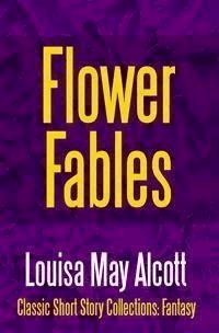 Flower Fables - Louisa May Alcott - E-Book