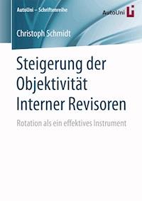 Steigerung der Objektivität Interner Revisoren - Christoph Schmidt - E-Book