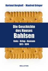 Die Geschichte des Hauses Bahlsen - Hartmut Berghoff - E-Book
