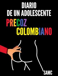 Diario de un adolescente precoz colombiano - SAMC - E-Book