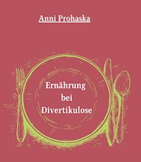 Ernährung bei Divertikulose - Anni Prohaska - E-Book