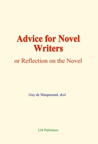 Advice for Novel Writers - Guy de Maupassant - E-Book