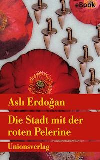 Die Stadt mit der roten Pelerine - Aslı Erdoğan - E-Book