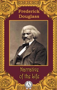 Narrative of the Life - Frederick Douglass - E-Book
