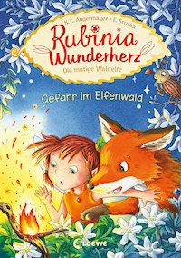 Rubinia Wunderherz, die mutige Waldelfe (Band 4) - Gefahr im Elfenwald - Karen Christine Angermayer - E-Book