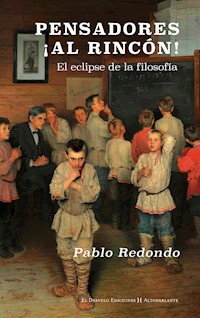 Pensadores, ¡al rincón! - Pablo Redondo - E-Book