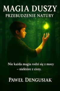 Magia duszy: przebudzenie natury - Paweł Dengusiak - E-Book