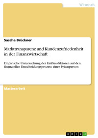 Markttransparenz und Kundenzufriedenheit in der Finanzwirtschaft - Sascha Brückner - E-Book