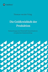 Die Geldkreisläufe der Produktion - Thomas von der Vring - E-Book