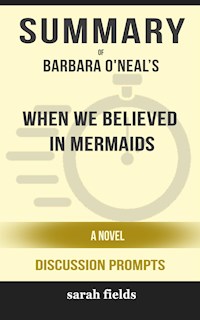 “When We Believed in Mermaids: A Novel” by Barbara O'Neal - Sarah Fields - E-Book