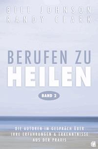 Berufen zu heilen, Band 2 - Bill Johnson - E-Book