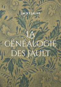 La généalogie des Jault - Jacky Jault - E-Book
