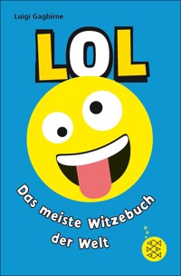 LOL – Das meiste Witzebuch der Welt - Luigi Gagbirne - E-Book
