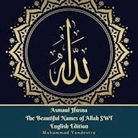 Asmaul Husna The Beautiful Names of Allah SWT English Edition - Muhammad Vandestra - E-Book