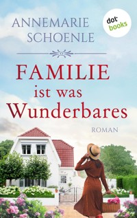 Familie ist was Wunderbares - Annemarie Schoenle - E-Book