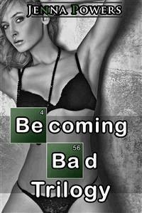 Becoming Bad Trilogy (Interracial Gangbang Erotica Bundle) - Jenna Powers - E-Book