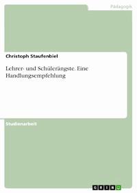 Lehrer- und Schülerängste. Eine Handlungsempfehlung - Christoph Staufenbiel - E-Book