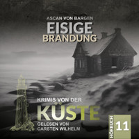 Eisige Brandung - Krimis von der Küste, Folge 11 (Ungekürzt) - Ascan von Bargen - Hörbuch