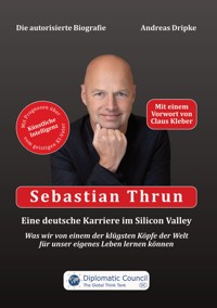 Sebastian Thrun: Eine deutsche Karriere im Silicon Valley - Andreas Dripke - E-Book