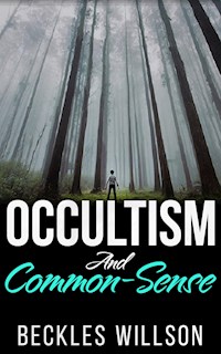 Occultism and common-sense - Beckles Willson - E-Book