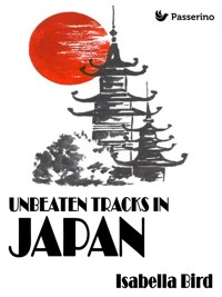 Unbeaten Tracks in Japan - Isabella Bird - E-Book