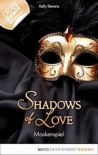 Maskenspiel - Shadows of Love - Kelly Stevens - E-Book