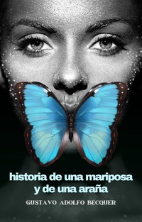 Historia de una mariposa y de una araña - Gustavo Adolfo Bécquer - E-Book
