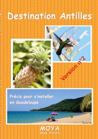 Destination Antilles - Jean-Pierre Moya - E-Book
