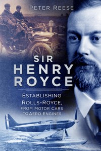 Sir Henry Royce - Peter Reese - E-Book