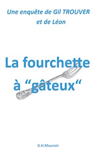 La fourchette à "gâteux" - Gilbert-Henri Maunoir - E-Book