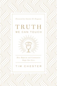 Truth We Can Touch - Tim Chester - E-Book