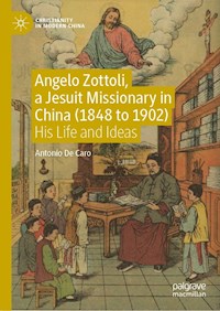 Angelo Zottoli, a Jesuit Missionary in China (1848 to 1902) - Antonio De Caro - E-Book