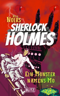 Ein Monster namens Mo (Nils Noirs Sherlock Holmes 11) - Nils Noir - E-Book