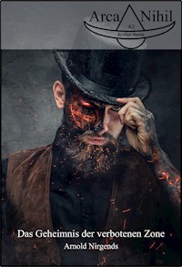 Das Geheimnis der verbotenen Zone - Arnold Nirgends - E-Book