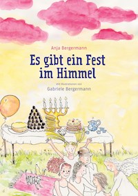 Es gibt ein Fest im Himmel - Anja Bergermann - E-Book
