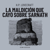 La maldición que cayó sobre Sarnath - H. P. Lovecraft - Hörbuch