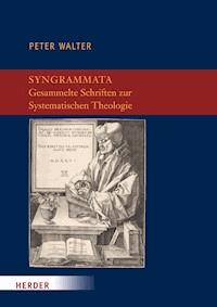 Syngrammata - Gesammelte Schriften zur Systematischen Theologie - Peter Walter - E-Book