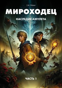 World Wanderer: The Legacy of the Amulet - J.M. Waiser - E-Book